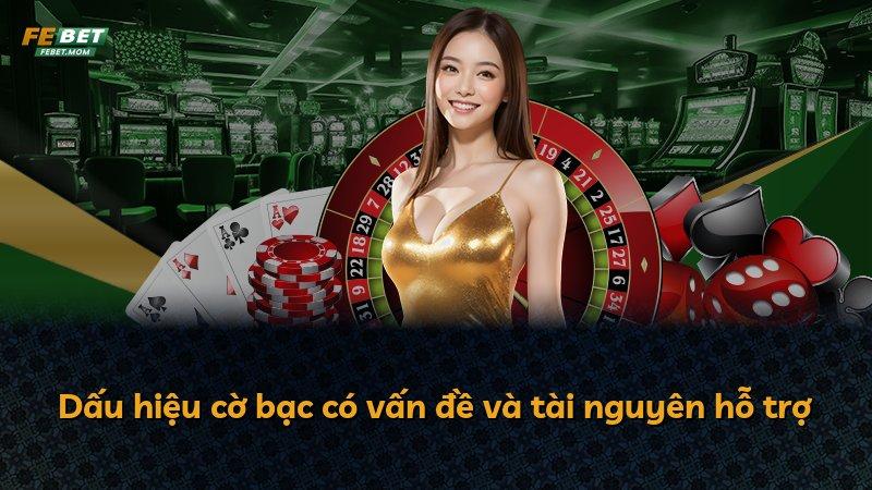 Dấu hiệu cờ bạc có vấn đề và tài nguyên hỗ trợ